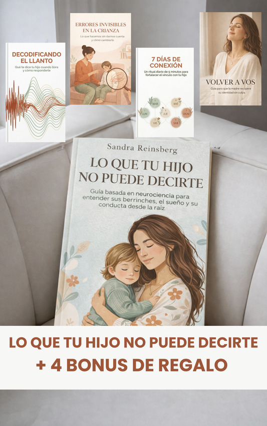 Lo que tu hijo no puede decirte: Guía basada en neurociencia para entender sus berrinches, el sueño y su conducta desde la raíz